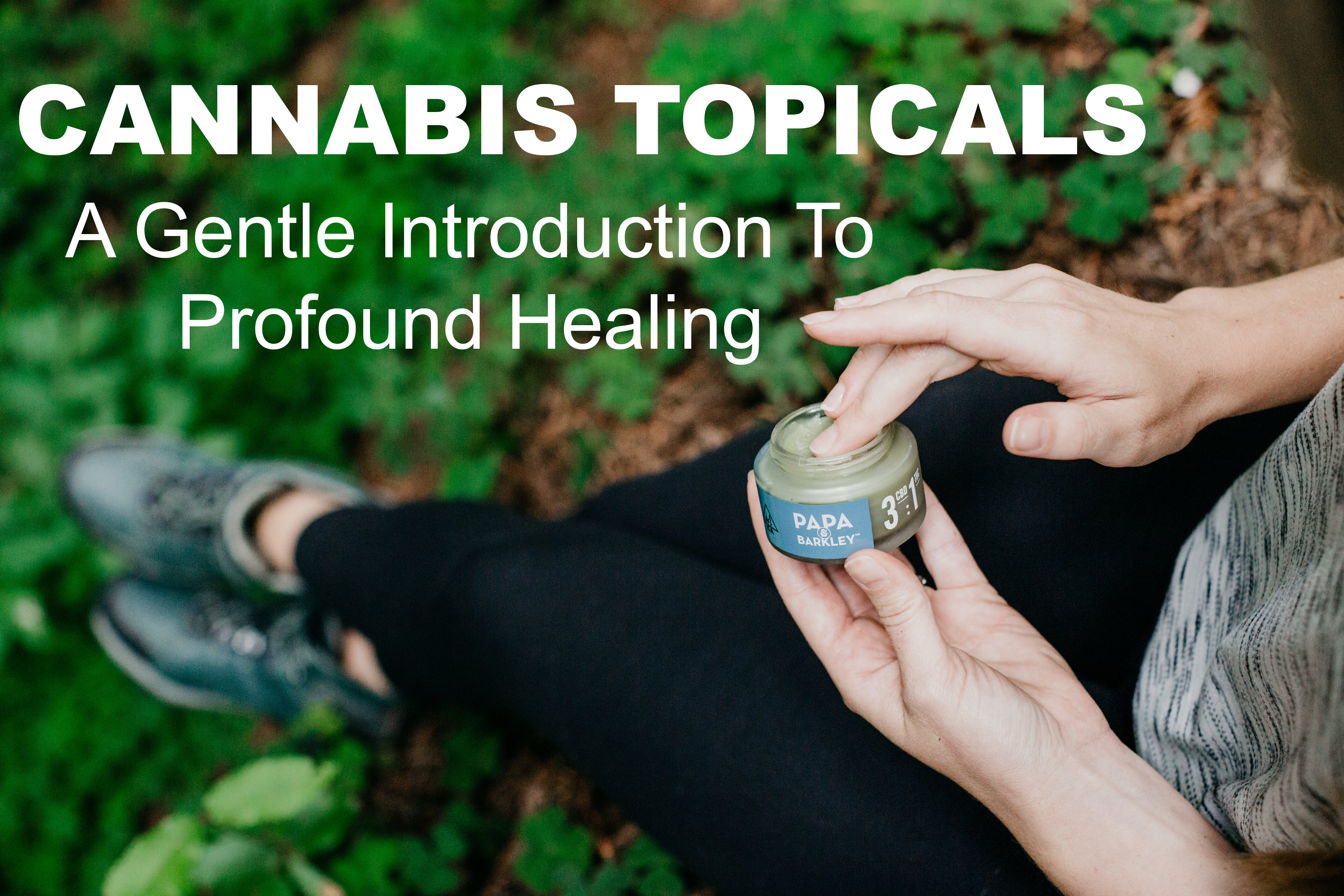 Read more about the article Cannabis Topicals: A Gentle Introduction to Profound Healing
