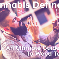 Cannabis Defined: An Ultimate Guide to Weed Terms